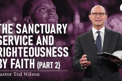 Der Dienst im Heiligtum und Gerechtigkeit durch Glauben, Teil 2 | Pastor Ted Wilson