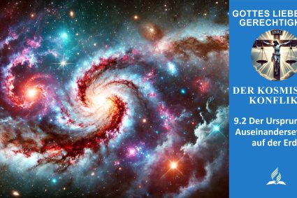 Lektion 9.Der kosmische Konflikt | 9.2 Der Ursprung der Auseinandersetzung auf der Erde | GOTTES LIEBE UND GERECHTIGKEIT | LEBENDIGES GLAUBENSLEBEN