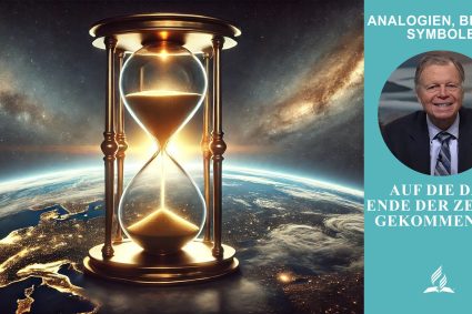 Analogien, Bilder, Symbole – Lektion 10.Auf die das Ende der Zeiten gekommen ist | Pastor Mark Finley