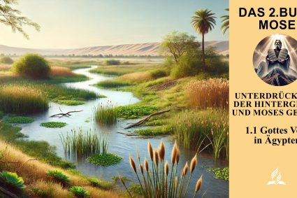 Lektion 1.Unterdrückung: Der Hintergrund und Moses Geburt | 1.1 Gottes Volk in Ägypten | DAS 2. BUCH MOSE | LEBENDIGES GLAUBENSLEBEN