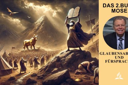 Das 2. Buch Mose – Lektion 11.Glaubensabfall und Fürsprache | Pastor Mark Finley